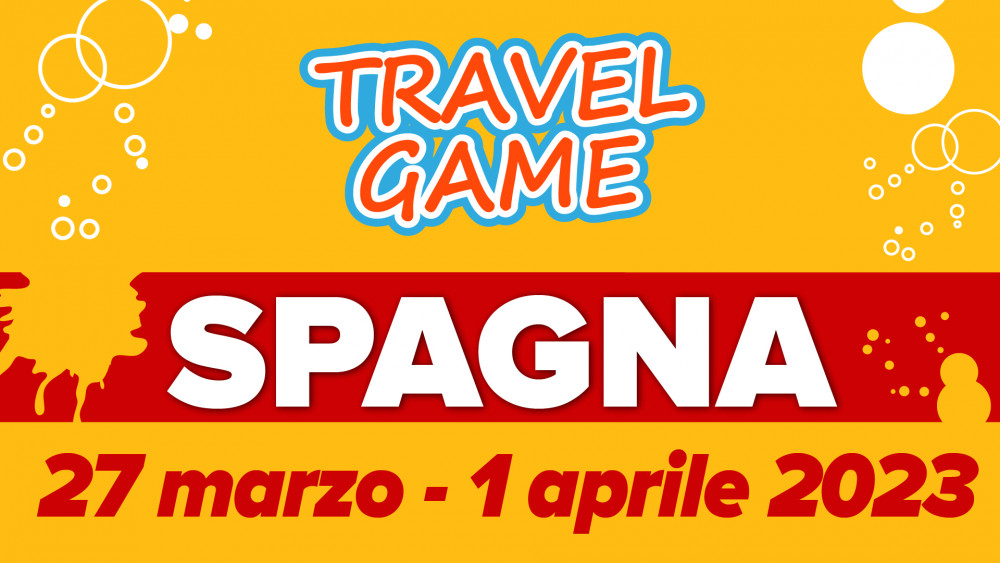 Travel Game Spagna 27 MARZO-1 APRILE 2023